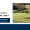 Affordable Golf Courses to Play in the Dallas-Fort Worth Metroplex, TX