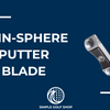 Master Your Putting with Simple Golf Shop’s Twin-Sphere Putter Blade