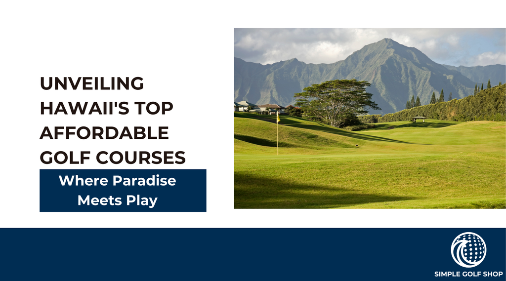 Unveiling Hawaii's Top Affordable Golf Courses: Where Paradise Meets Play